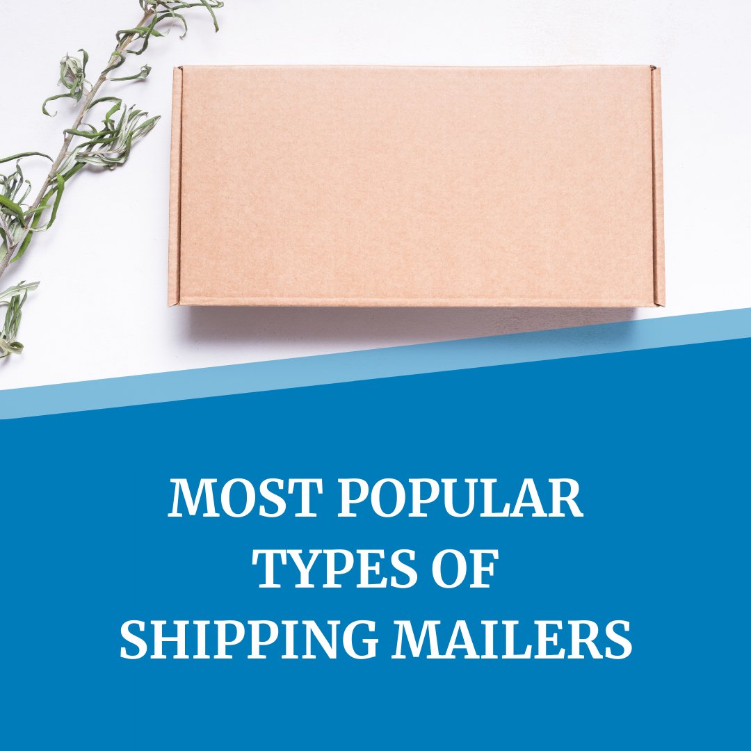 Most Popular Types of Shipping Mailers Packaging Solutions